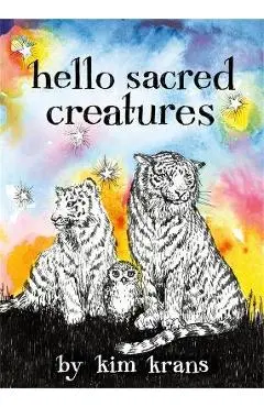 Hello Sacred Creatures - Kim Krans