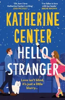 Hello, Stranger. The brand new romcom from an international bestseller!, Paperback/Katherine Center