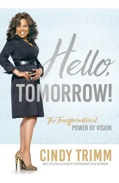 Hello, Tomorrow: The Transformational Power of Vision - Trimm Cindy