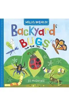 Hello, World! Backyard Bugs - Jill Mcdonald