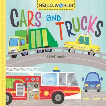 Hello, World! Cars and Trucks, Board book/Jill Mcdonald