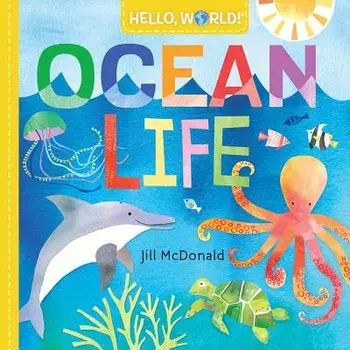 Hello, World! Ocean Life, Hardcover/Jill McDonald