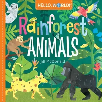 Hello, World! Rainforest Animals, Hardcover/Jill McDonald