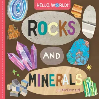Hello, World! Rocks and Minerals, Board book/Jill McDonald
