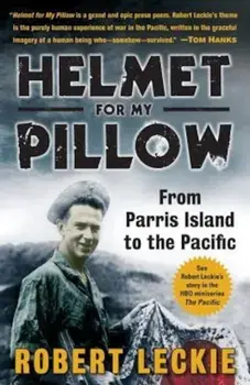 Helmet for My Pillow: From Parris Island to the Pacific, Paperback/Robert Leckie