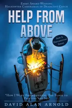 Help from Above: How I went from Sweeping the Floor to Painting the Sky, Paperback/David Alan Arnold