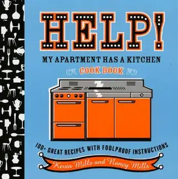 Help! My Apartment Has a Kitchen Cookbook: 100 + Great Recipes with Foolproof Instructions, Paperback/Nancy Mills