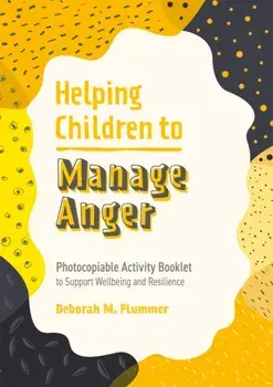 Helping Children to Manage Anger. Photocopiable Activity Booklet to Support Wellbeing and Resilience, Paperback/Deborah Plummer