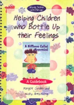 Helping Children Who Bottle Up Their Feelings. A Guidebook, Paperback/Nicky Hancock