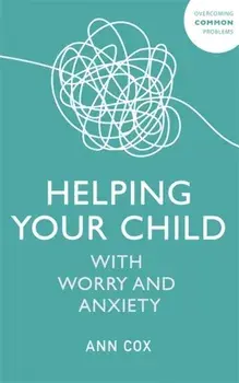 Helping Your Child with Worry and Anxiety, Paperback/Ann Cox
