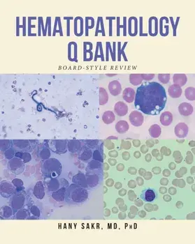 Hematopathology Q Bank: Board-Style Review, Paperback/Hany Sakr Phd