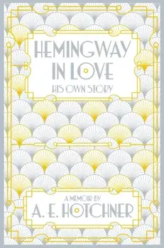 Hemingway in Love. His Own Story, Paperback/A.E. Hotchner
