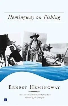 Hemingway on Fishing - Ernest Hemingway