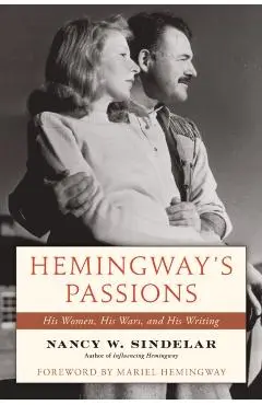 Hemingway's Passions - Nancy W. Sindelar
