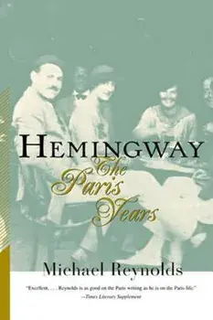 Hemingway: The Paris Years, Paperback/Michael Reynolds
