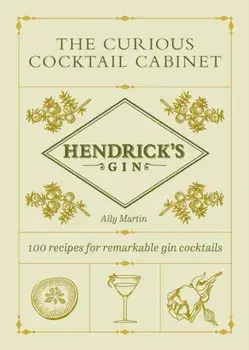 Hendrick's Gin's The Curious Cocktail Cabinet. 100 recipes for remarkable gin cocktails, Hardback/Hendrick's Gin