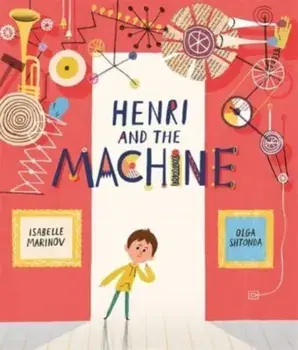 Henri and the Machine, Paperback/Isabelle Marinov
