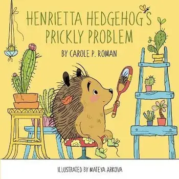 Henrietta Hedgehog's Prickly Problem, Paperback/Carole P. Roman