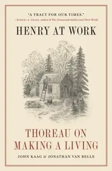 Henry at Work. Thoreau on Making a Living, Hardback/Jonathan van Belle