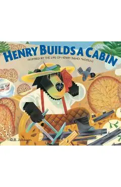Henry Builds a Cabin - D. B. Johnson