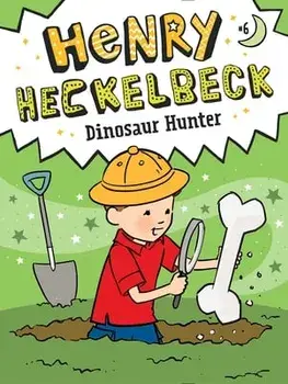 Henry Heckelbeck Dinosaur Hunter, 6, Hardcover/Wanda Coven