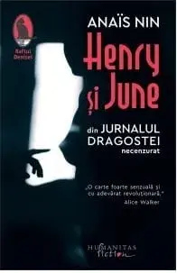 Henry si June. Din jurnalul dragostei necenzurat 1931-1932/Anais Nin