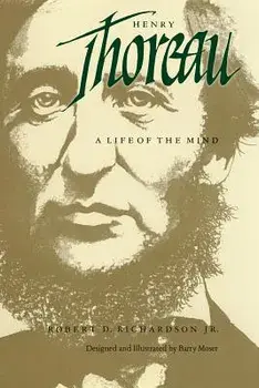 Henry Thoreau: A Life of the Mind, Paperback/Robert D. Richardson