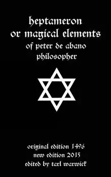 Heptameron: Or Magical Elements, Paperback/Peter De Abano
