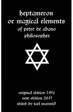 Heptameron: or Magical Elements - Tarl Warwick