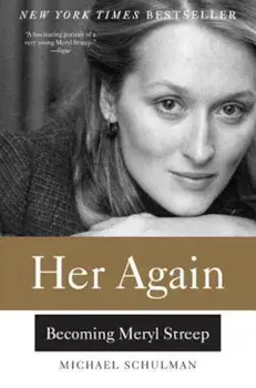 Her Again: Becoming Meryl Streep, Paperback/Michael Schulman