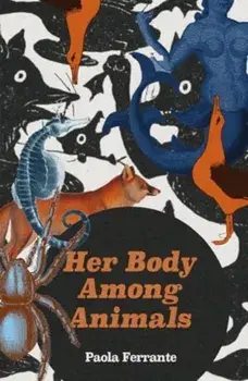 Her Body Among Animals, Paperback/Paola Ferrante