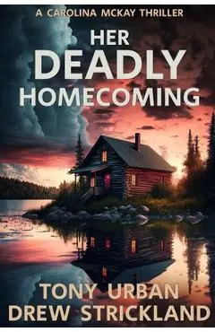 Her Deadly Homecoming: A gripping psychological crime thriller with a twist - Drew Strickland