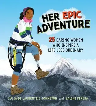 Her Epic Adventure: 25 Daring Women Who Inspire a Life Less Ordinary, Hardcover/***