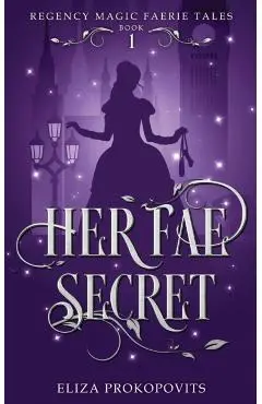 Her Fae Secret - Eliza Prokopovits