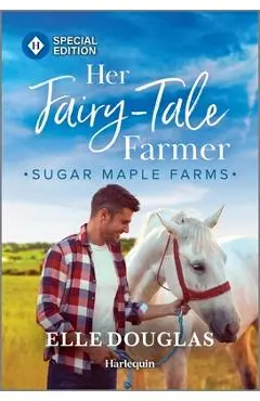 Her Fairy-Tale Farmer: A Swoon-Worthy Small-Town Romance - Elle Douglas