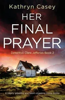 Her Final Prayer: A totally gripping and heart-stopping crime thriller, Paperback/Kathryn Casey