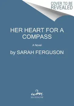 Her Heart for a Compass. A Novel, Paperback/Sarah Ferguson