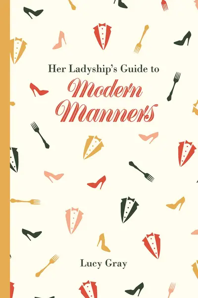 Her Ladyship's Guide to Modern Manners | Lucy Gray