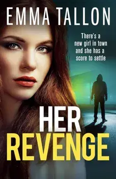 Her Revenge. An absolutely gripping and gritty crime thriller about betrayal, revenge and family secrets, Paperback/Emma Tallon