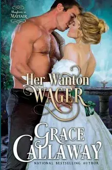 Her Wanton Wager, Paperback/Grace Callaway