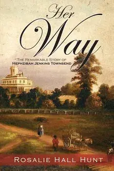 Her Way: The Remarkable Story of Hephzibah Jenkins Townsend, Paperback/Rosalie Hall Hunt