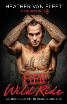 Her Wild Ride: An addictive, steamy biker MC romance suspense novel, Paperback/Heather Van Fleet