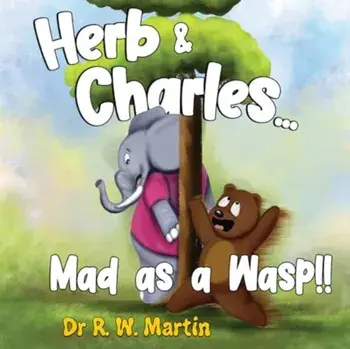 Herb and Charles.... Mad as a wasp!!, Paperback/Dr R. W. Martin