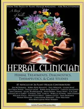 Herbal Clinician: Herbal Actions & Treatments, Diagnostics, Therapeutics & Case Studies, Paperback/Jesse Hardin