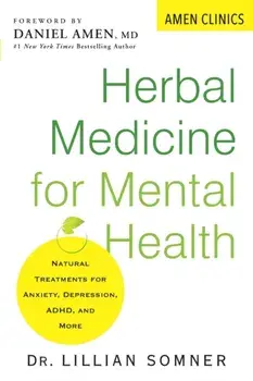 Herbal Medicine For Mental Health. Natural Treatments for Anxiety, Depression, ADHD, and More, Paperback/Lillian Somner