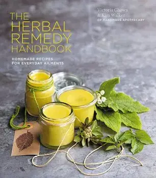 Herbal Remedy Handbook: Treat Everyday Ailments Naturally, from Coughs & Colds to Anxiety & Eczema, Hardcover/Kim Walker