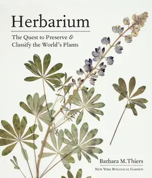 Herbarium: The Quest to Preserve and Classify the World's Plants, Hardcover/Barbara M. Thiers