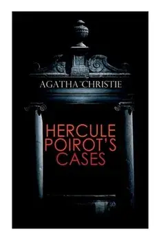 Hercule Poirot's Cases: The Mysterious Affair at Styles, The Murder on the Links, The Affair at the Victory Ball, The Double Clue..., Paperback/Agatha Christie