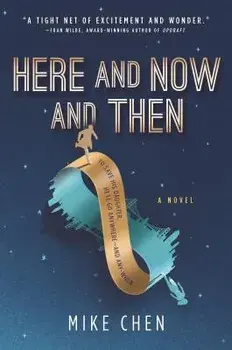 Here and Now and Then, Paperback/Mike Chen