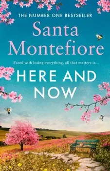 Here and Now. Evocative, emotional and full of life, the most moving book you'll read this year, Paperback/Santa Montefiore